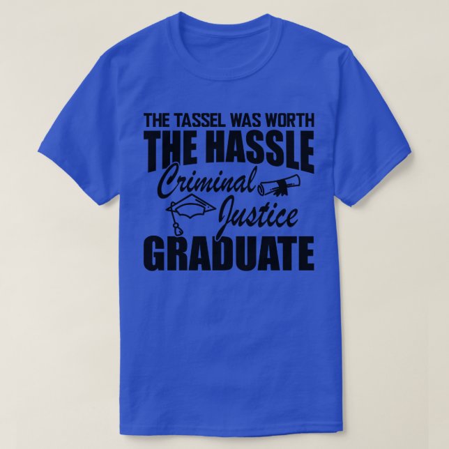 Strafjustiz Graduate Der Tassel war wert T-Shirt (Design vorne)