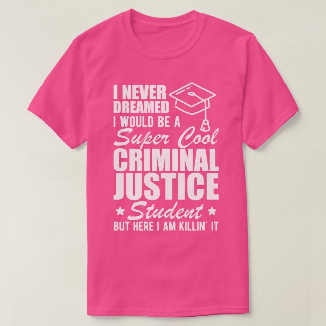 Strafrechtliche Studentin, von der ich nie träumte T-Shirt (Design vorne)