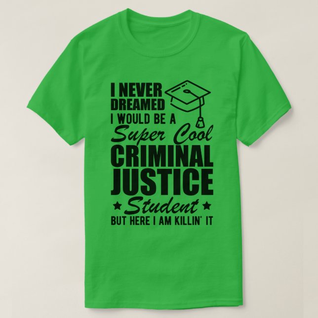 Strafrechtliche Studentin, von der ich nie träumte T-Shirt (Design vorne)