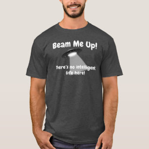 Strahlen Sie mich oben dort ist kein intelligentes T-Shirt