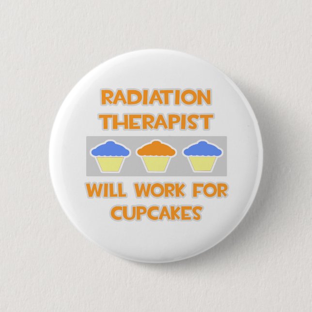 Strahlentherapeut ... Wird für Cupcakes arbeiten Button (Vorderseite)