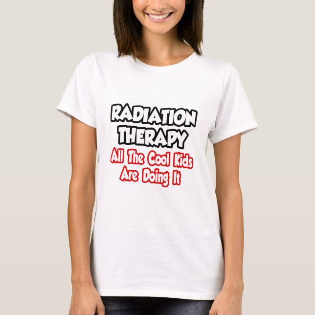 Strahlentherapie...alle Coolen Kinder T-Shirt (Vorderseite)