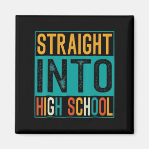 Straight Into High School Back To School Teacher K Magnet