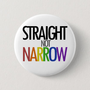 Straight not Narrow Button