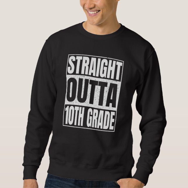 Straight Outta 10th Grade Class Of School Tenth Gr Sweatshirt (Vorderseite)