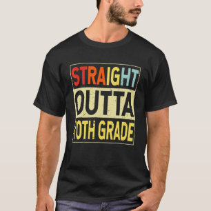 Straight Outta 10th Grade Graduate Zehnte Graduati T-Shirt