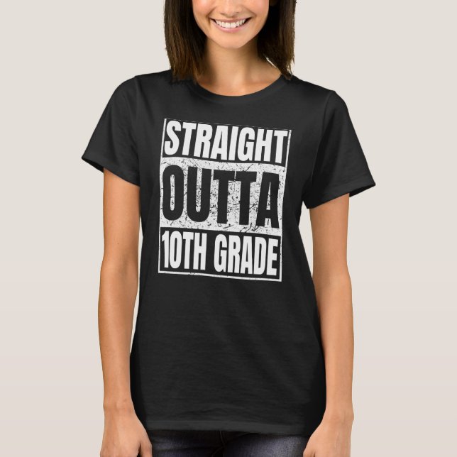 Straight Outta 10th Grade Graduation Class Tenth G T-Shirt (Vorderseite)