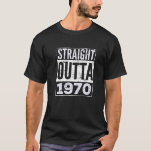 Straight Outta 1970 Funny Birthday Gift T-Shirt