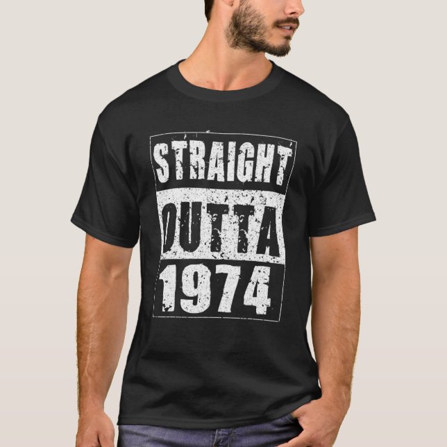 Straight Outta 1974 Funny Birthday Geschenke für 4 T-Shirt (Vorderseite)