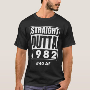 Straight Outta 1982 40 AF 40 Jahre 40 Geburtstag T-Shirt