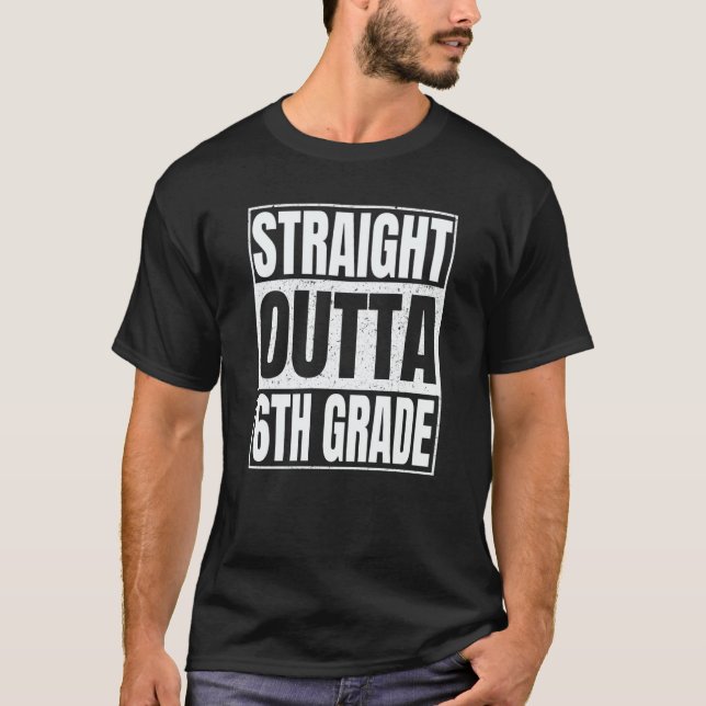 Straight Outta 6th Grade Class Of School Sixth Gra T-Shirt (Vorderseite)