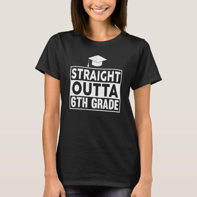 Straight Outta 6th Grade Graduation Sixth Grad Gra T-Shirt (Vorderseite)
