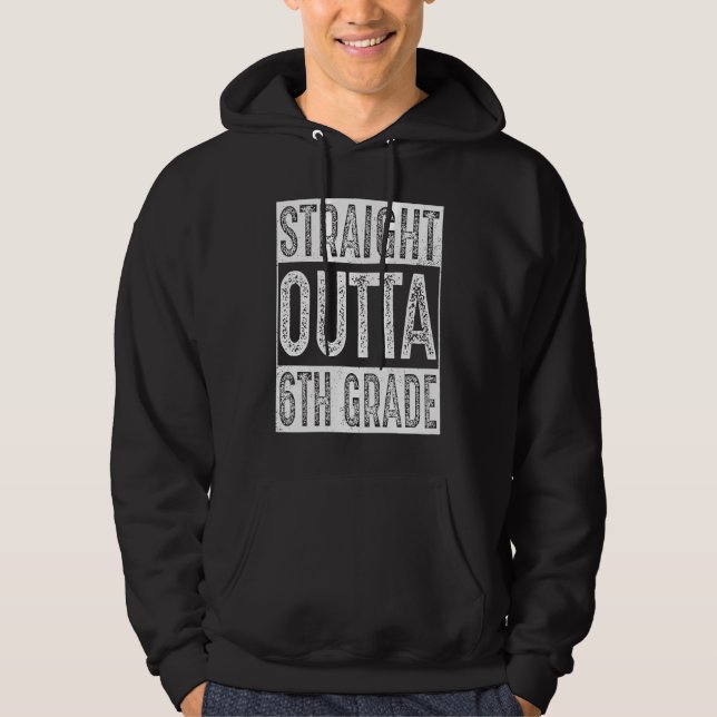 Straight Outta 6th Grade   Sixth Grade Graduation Hoodie (Vorderseite)