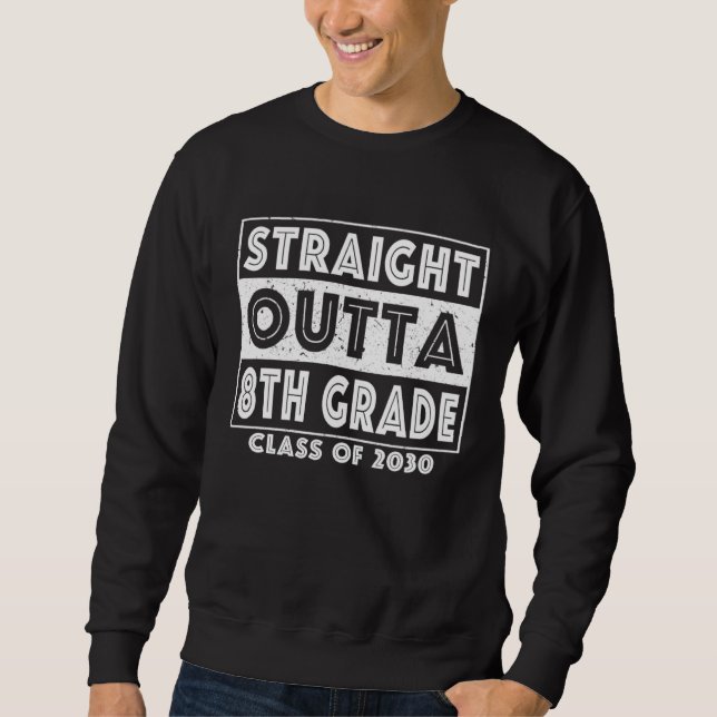 Straight Outta 8th Grade Graduate Class Of 2030 Ei Sweatshirt (Vorderseite)