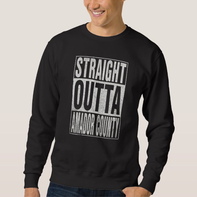 STRAIGHT OUTTA AMADOR COUNTY Cool Home Quote   Sweatshirt (Vorderseite)