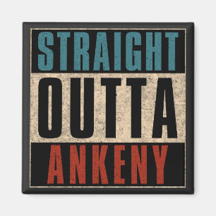 Straight Outta Ankeny Iowa IA Magnet