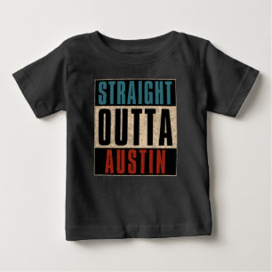 Straight Outta Austin Texas TX USA Baby T-shirt