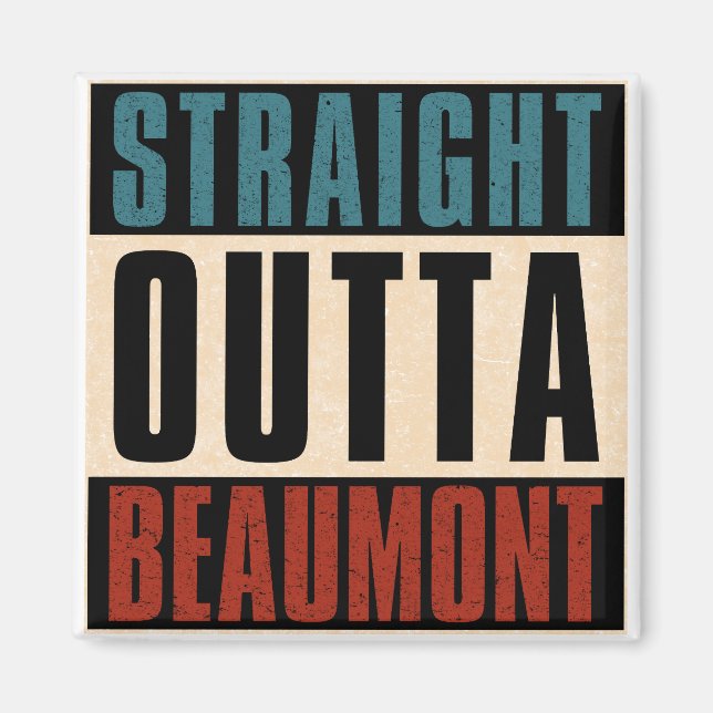 Straight Outta Beaumont Texas TX Magnet (Vorne)