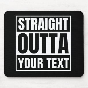 STRAIGHT OUTTA Benutzerdefinierter Text personalis Mousepad