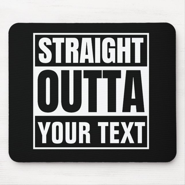 STRAIGHT OUTTA Benutzerdefinierter Text personalis Mousepad (Vorne)