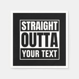 STRAIGHT OUTTA Benutzerdefinierter Text personalis Serviette
