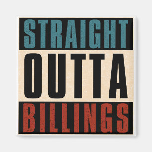 Straight Outta Billings Montana MT Magnet