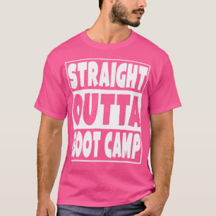 Straight Outta Boot Camp Militärische Grundausbild T-Shirt