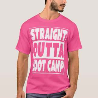 Straight Outta Boot Camp Militärische Grundausbild T-Shirt