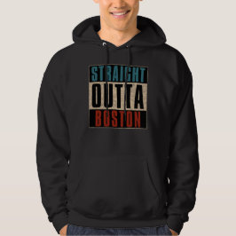 Straight Outta Boston Massachusetts MA USA Hoodie