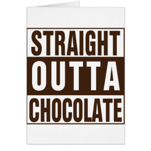 Straight Outta Brown Chocolate