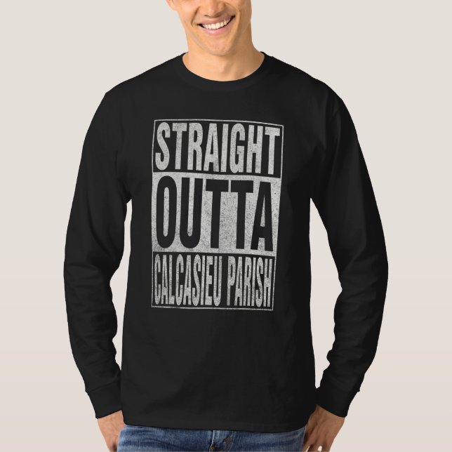 STRAIGHT OUTTA CALCASIEU PARISH Cool Home Quote T-Shirt (Vorderseite)