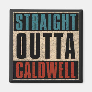 Straight Outta Caldwell Idaho ID Magnet