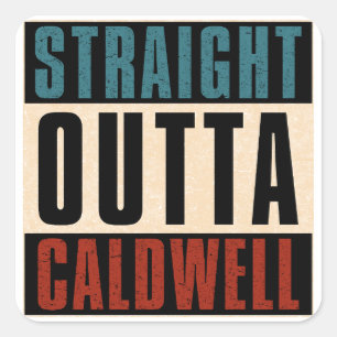 Straight Outta Caldwell Idaho ID Quadratischer Aufkleber