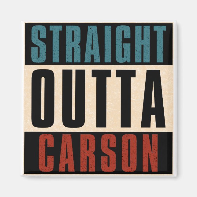 Straight Outta Carson California CA Magnet (Vorne)
