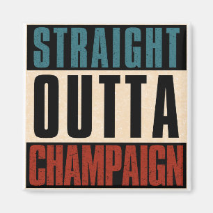 Straight Outta Champaign Illinois IL Magnet