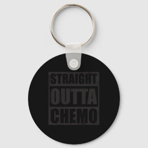Straight Outta Chemo World against Cancday Gift Schlüsselanhänger