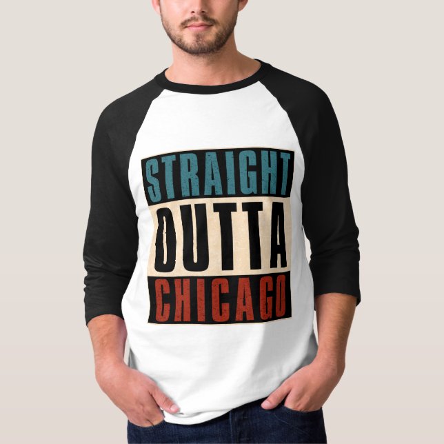 Straight Outta Chicago Illinois IL USA T-Shirt (Vorderseite)