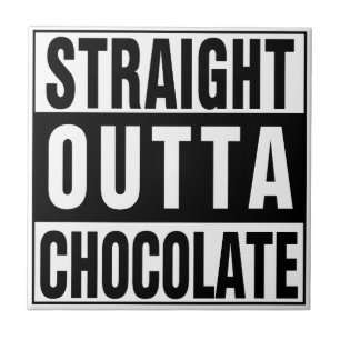 Straight Outta Chocolate Fliese
