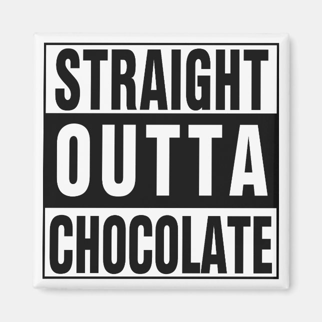 Straight Outta Chocolate Magnet (Vorne)
