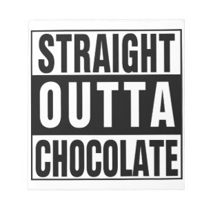 Straight Outta Chocolate Notizblock