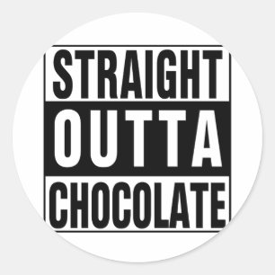 Straight Outta Chocolate Runder Aufkleber