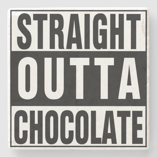 Straight Outta Chocolate Steinuntersetzer (Vorderseite)