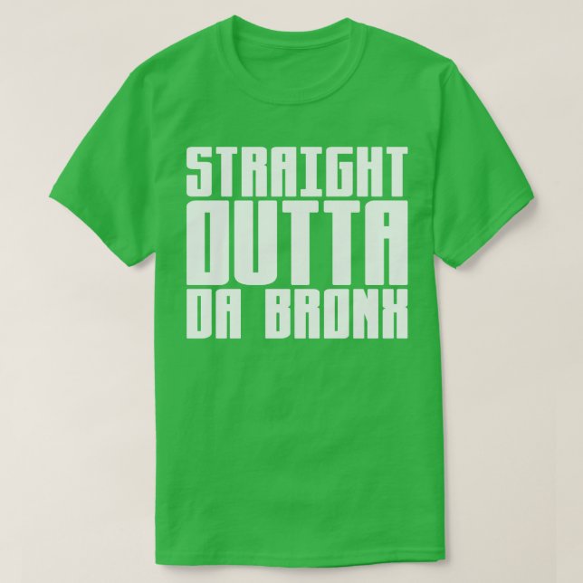 Straight Outta Da Bronx T-Shirt (Design vorne)
