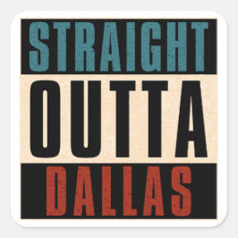Straight Outta Dallas Texas TX USA Quadratischer Aufkleber