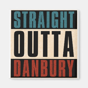 Straight Outta Danbury Connecticut CT Magnet