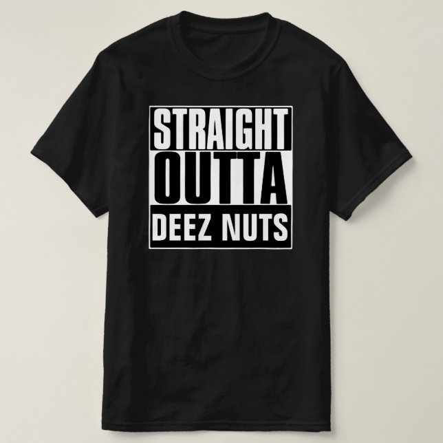 STRAIGHT OUTTA DEEZ NUTS T - SHIRT (Design vorne)