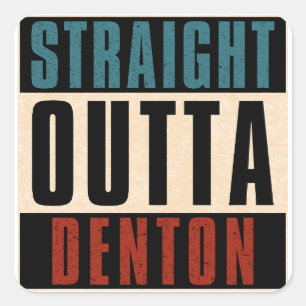 Straight Outta Denton Texas TX Quadratischer Aufkleber