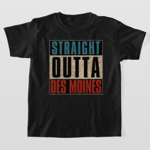 Straight Outta Des Moines Iowa IA T-Shirt