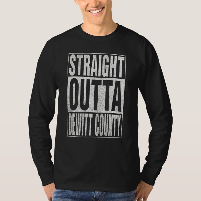 STRAIGHT OUTTA DEWITT COUNTY Cool Home Quote T-Shirt (Vorderseite)