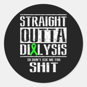 Straight Outta Dialyse Frage mir nicht Spaß Runder Aufkleber